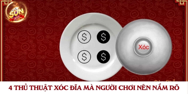 4 thủ thuật xóc đĩa mà người chơi nên nắm rõ