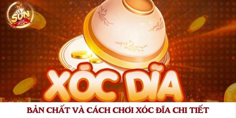 Bản chất và cách chơi xóc đĩa chi tiết