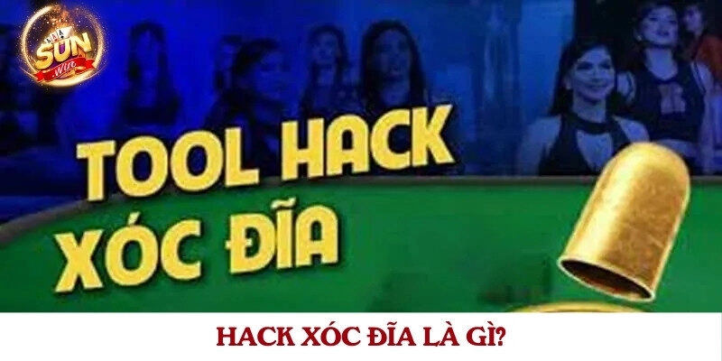 Hack xóc đĩa là gì?
