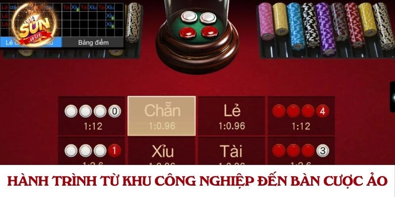 Hành trình từ khu công nghiệp đến bàn cược ảo