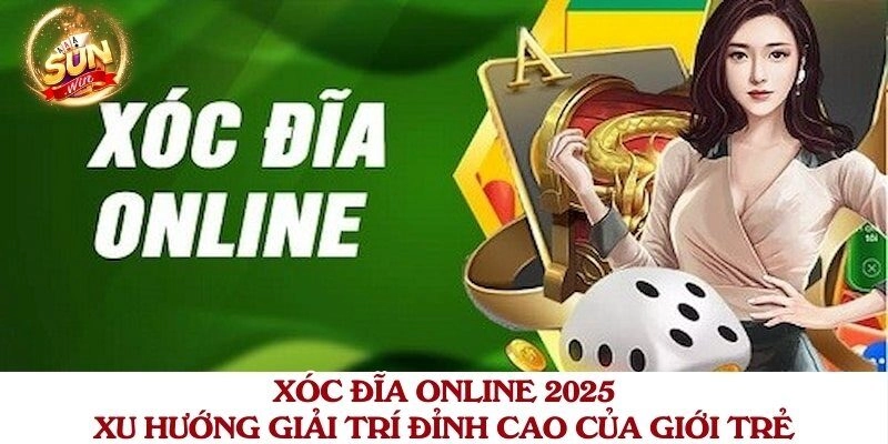 Xóc Đĩa Online 2025: Xu Hướng Giải Trí Đỉnh Cao Của Giới Trẻ