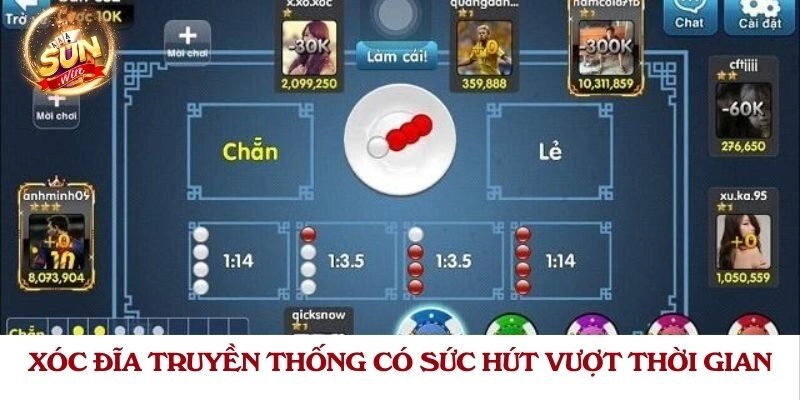 Xóc đĩa truyền thống có sức hút vượt thời gian
